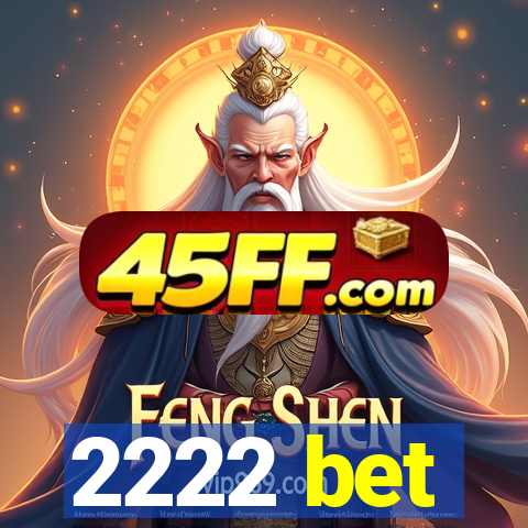 2222 bet